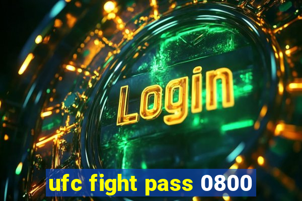 ufc fight pass 0800